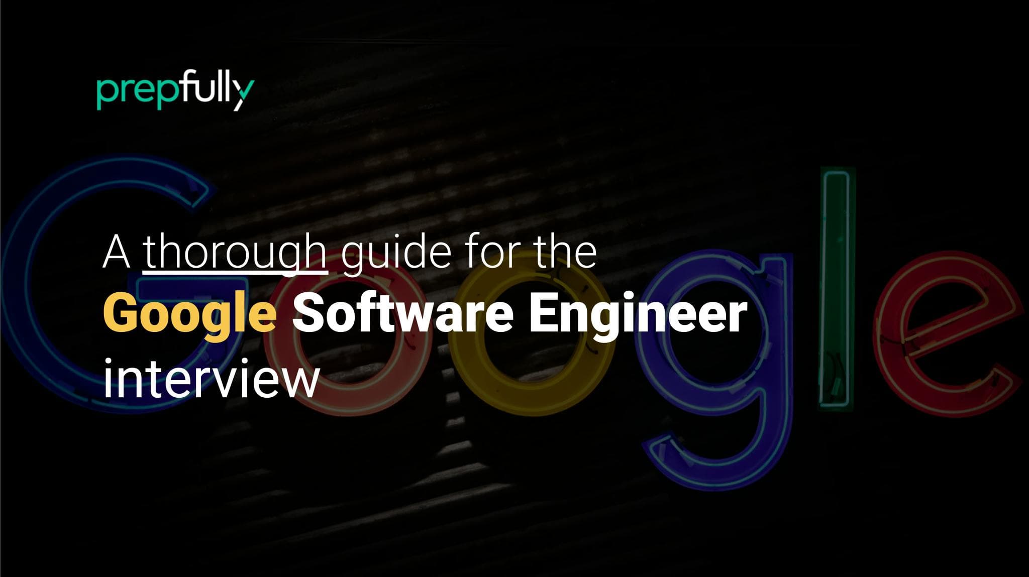 Ace the Google Software Engineer interview Ultimate 2022 guide Prepfully