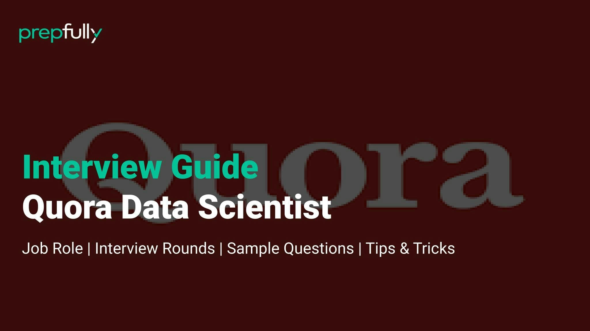 Quora data scientist interview guide