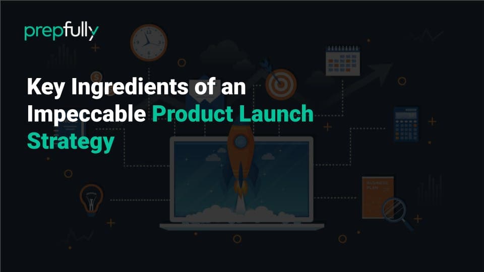Key Ingredients of an Impeccable Product Launch Strategy